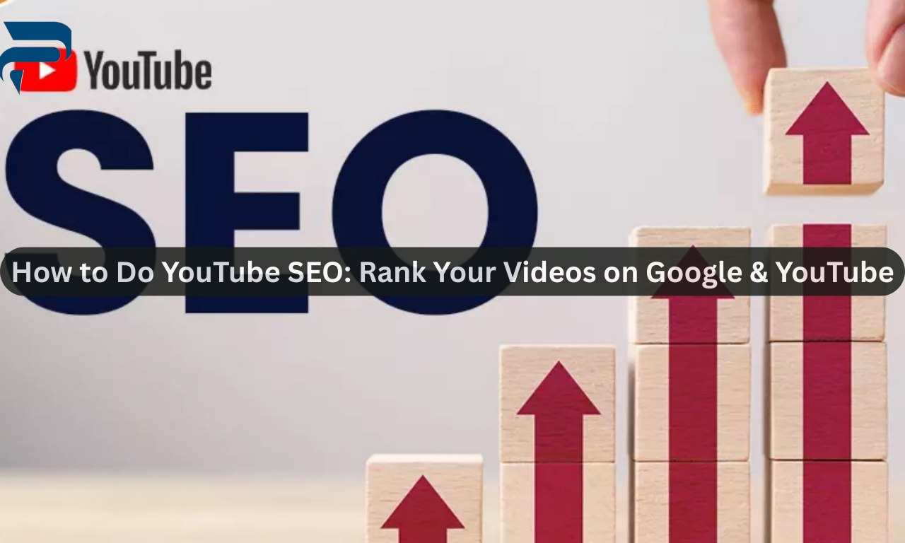 How to Do YouTube SEO: Rank Your Videos on Google & YouTube